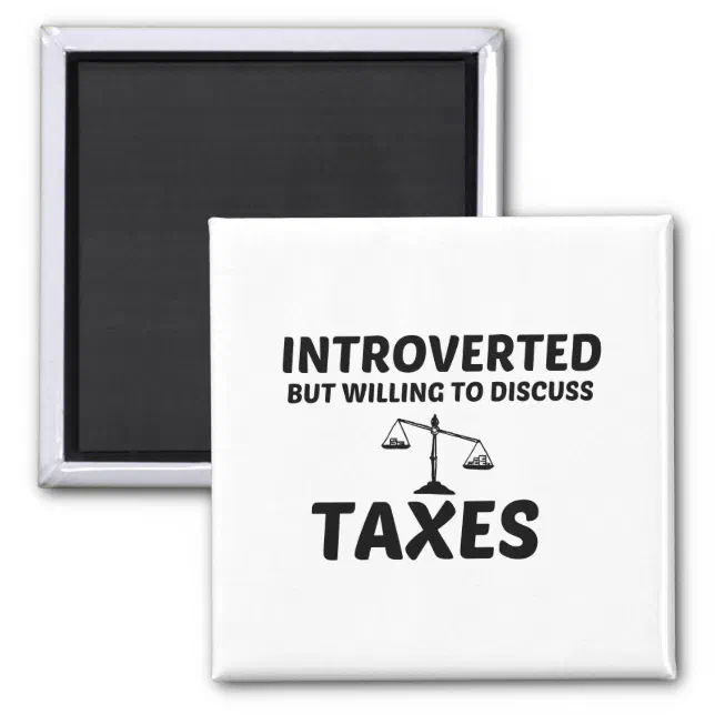 TAXES INTROVERTED BUT WILLING TO DISCUSS MAGNET (Front)