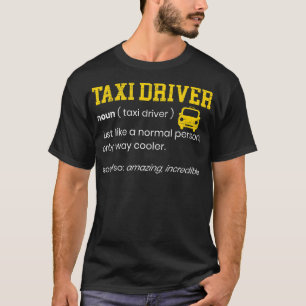 Taxi Driver Definition Taxicab Cab Driver Cabbie J T-Shirt
