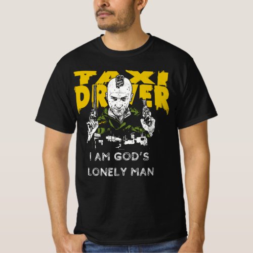 Taxi Driver _ I Am Gods Lonely Man T_Shirt