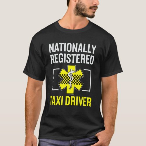 Taxi Driver Job Nationally Registered Taxi Driver  T_Shirt