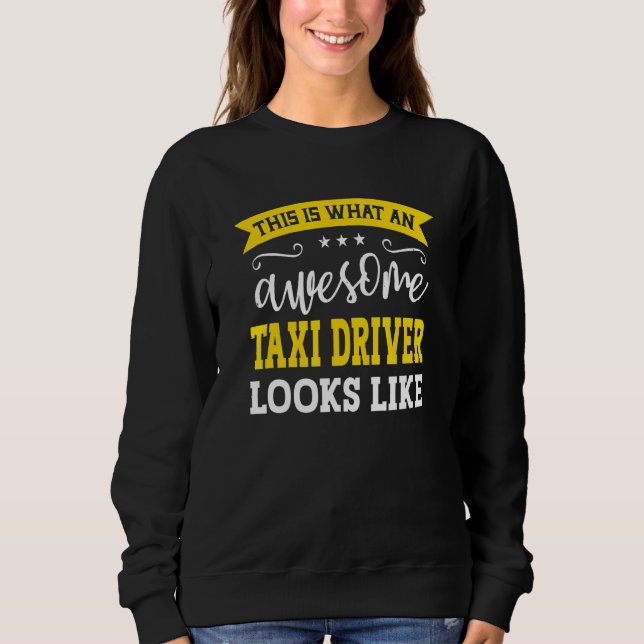 Taxi Driver Job Title Employee Funny Worker Taxi D Sweatshirt (Front)