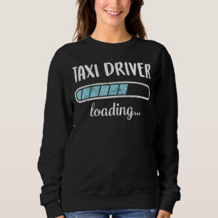 Taxi Driver Loading Family Friends Humor Trendy Po Sweatshirt
