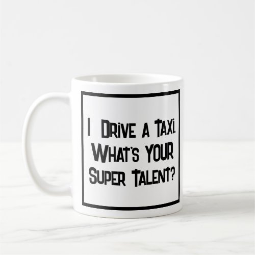 Taxi Driver Super Talent Coffee Mug