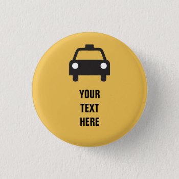 Taxi Icon With Custom Text Transportation Button by SayWhatYouLike at Zazzle