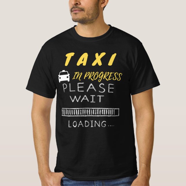 Taxi in Progress - Please Wait T-Shirt (Front)