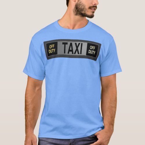 Taxi Off Duty Sign T_Shirt