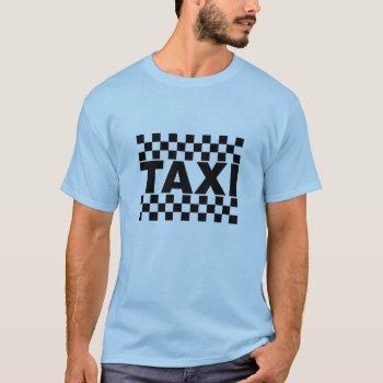 Taxi ~ Taxi Cab ~ Car For Hire T-shirt by fotoshoppe at Zazzle