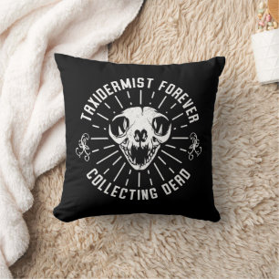 Taxidermist Forever Collecting Dead Things Throw Pillow