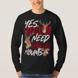 Taxidermist Really Need All these Mounts T-Shirt