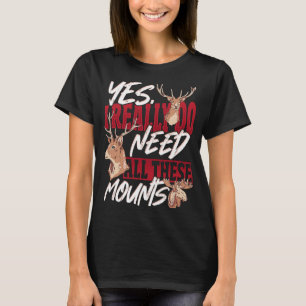 Taxidermist Really Need All these Mounts T-Shirt