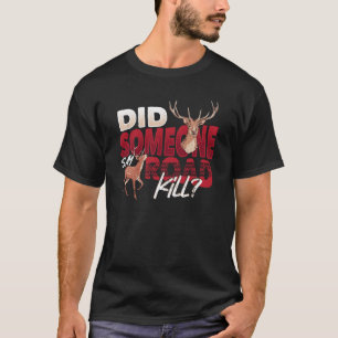 Taxidermist Someone Said Roadkill Taxidermy T-Shirt