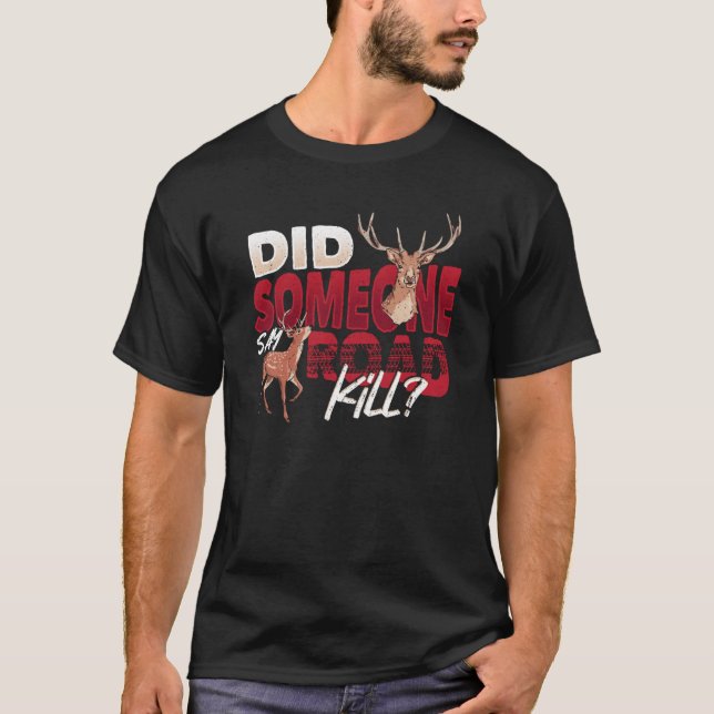 Taxidermist Someone Said Roadkill Taxidermy T-Shirt (Front)
