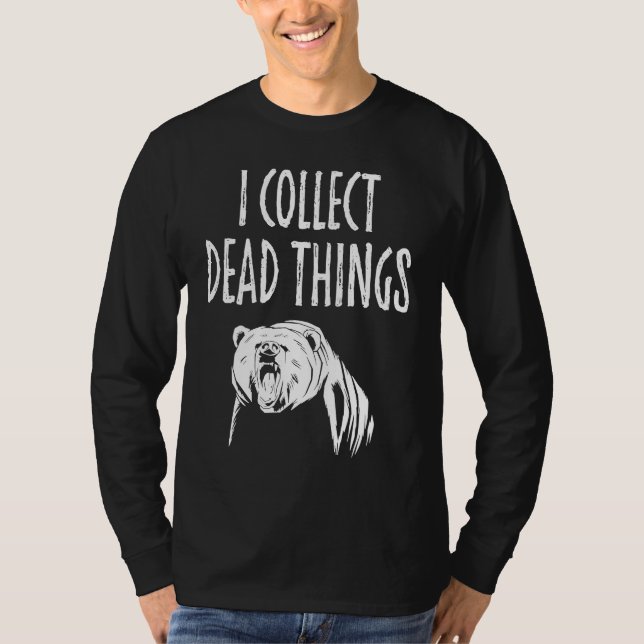Taxidermy Collect Dead Things Taxidermist T-Shirt (Front)
