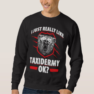 Taxidermy For Taxidermist Drying Hunter Animal Mou Sweatshirt