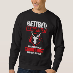 Taxidermy For Taxidermist Drying Hunter Animal Mou Sweatshirt