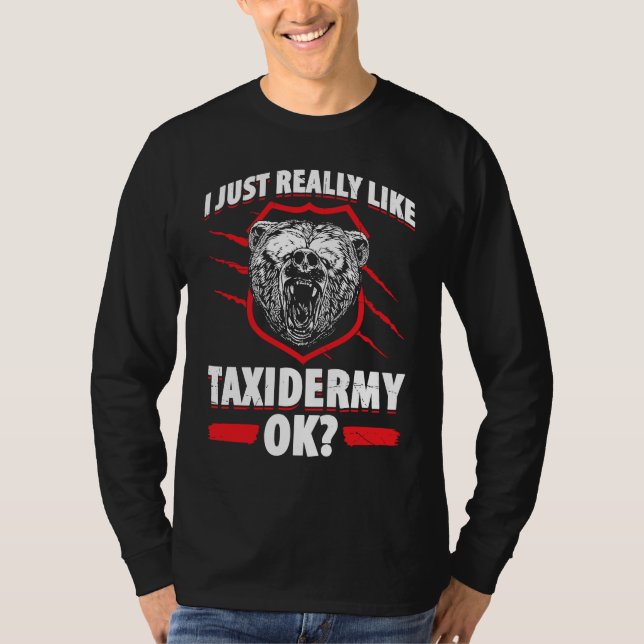 Taxidermy For Taxidermist Drying Hunter Animal Mou T-Shirt (Front)