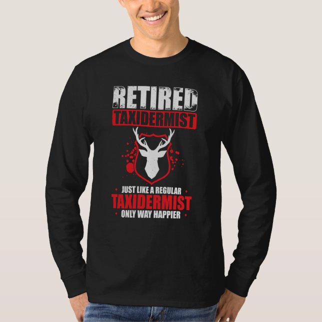 Taxidermy For Taxidermist Drying Hunter Animal Mou T-Shirt (Front)