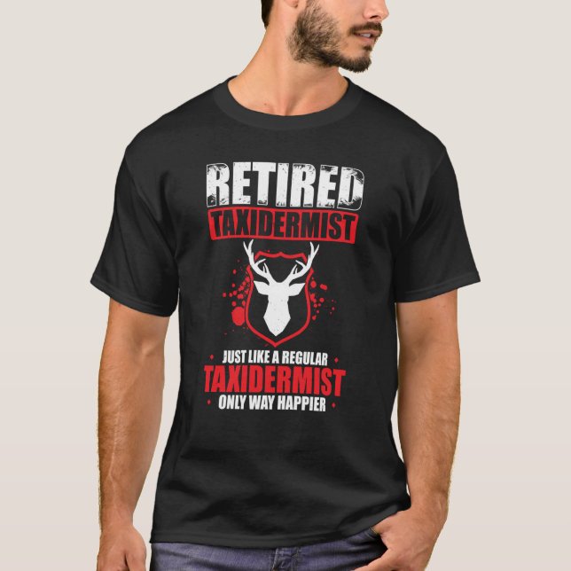Taxidermy For Taxidermist Drying Hunter Animal Mou T-Shirt (Front)
