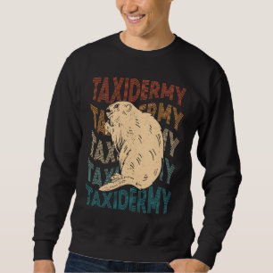 Taxidermy Us Taxidermist Retro Beaver Sweatshirt