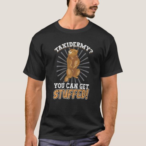 Taxidermy You Can Get Stuffed T_Shirt