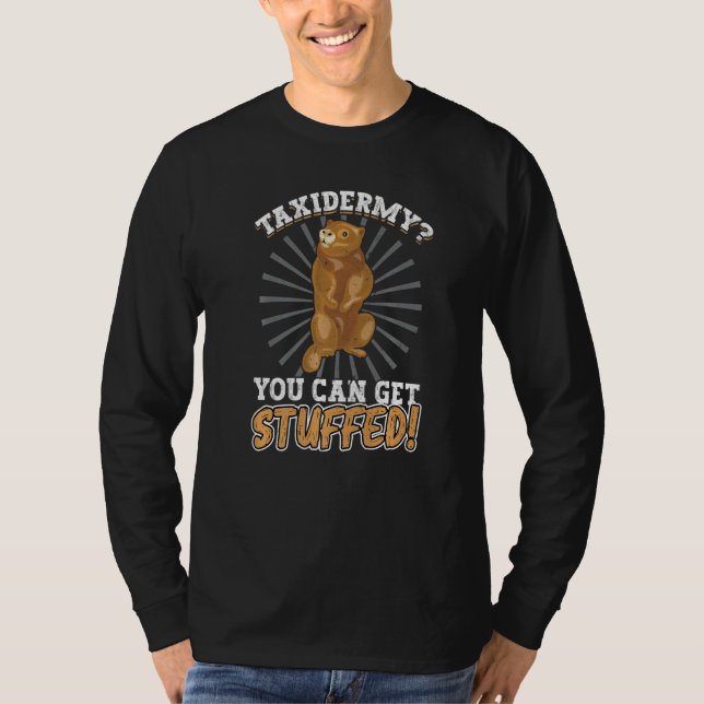 Taxidermy You Can Get Stuffed T-Shirt (Front)