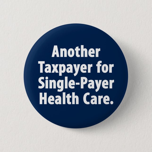 Taxpayer for single payer health care button (Front)