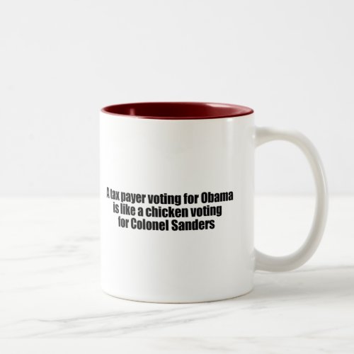 Taxpayer voting for Obama is like a chicken Two_Tone Coffee Mug