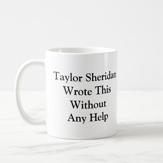 Taylor Sheridan Wrote This Without Any Help Coffee Mug (Left)