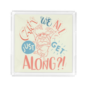 TAZ™ Can't we all just get along?! Acrylic Tray