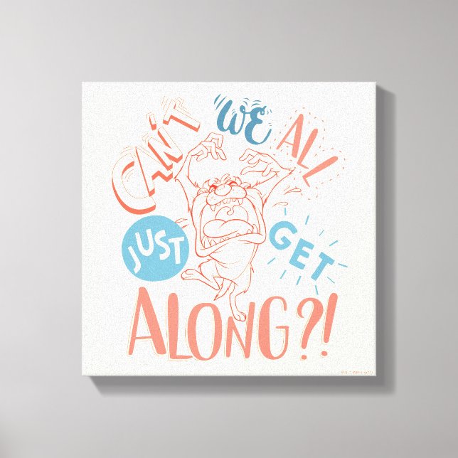 TAZ™ | Can't we all just get along?! Canvas Print (Front)