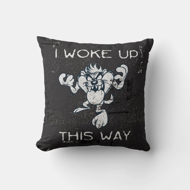 TAZ™ I Woke Up This Way Throw Pillow (Front)
