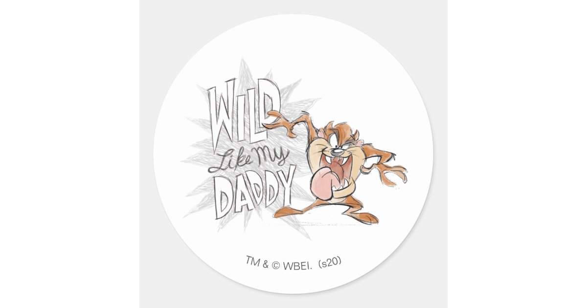 Taz™ Wild Like My Daddy Classic Round Sticker Zazzle