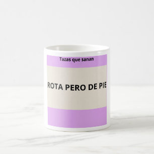 Taza Rota Pero De pie -Tazas que sanan Frases  Coffee Mug