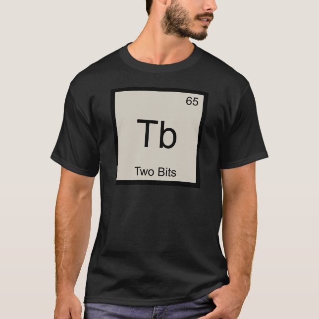 Tb - Two Bits Funny Chemistry Element Symbol Tee (Front)