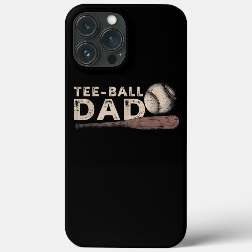 Tball Dad T Ball Dad Ball Daddy Sport Fathers Day iPhone 13 Pro Max Case