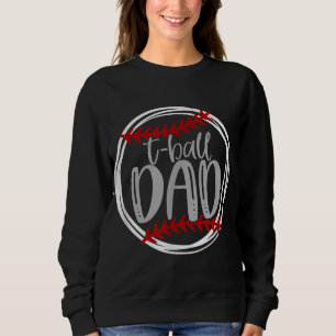 Tball DAD T ball for Men T-ball Game Sweatshirt