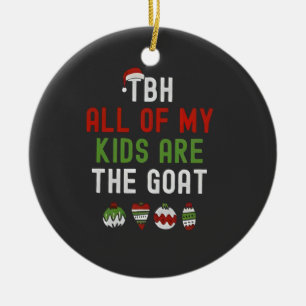 Tbh All Of My Kids Are Goats Christmas Matching Ceramic Ornament