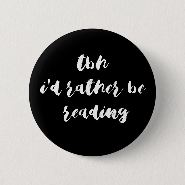 TBH...I'd rather be reading Button (Front)