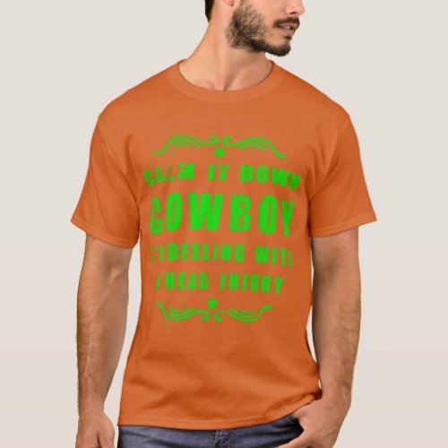 TBI Brain Injury Green Calm it Down Cowboy TShirt