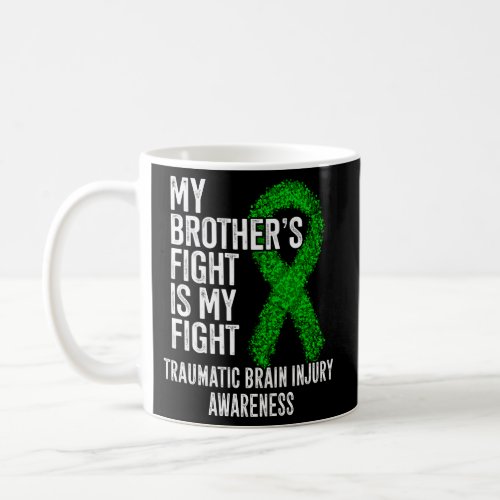 Tbi My BrotherS Fight Is My Fight Traumatic Brain Coffee Mug