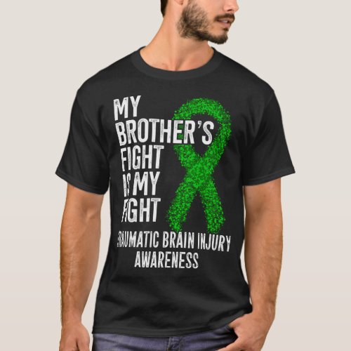 Tbi My BrotherS Fight Is My Fight Traumatic Brain T_Shirt