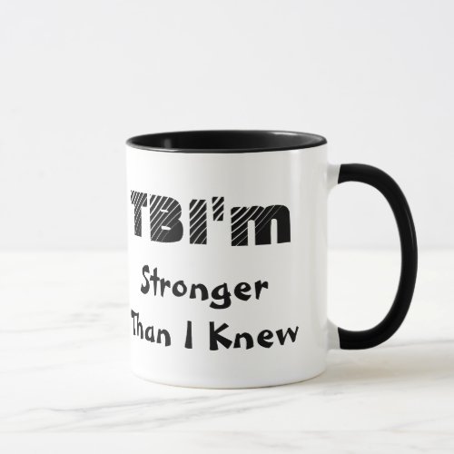 TBIm Stronger Than I Knew Mug
