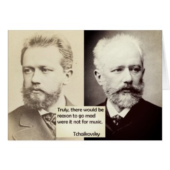 Tchaikovsky Card Reason To Go Mad Without Music by LiteraryLasts at Zazzle
