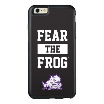 Tcu Fear The Frog Otterbox Iphone 6/6s Plus Case by tcuhornedfrogs at Zazzle