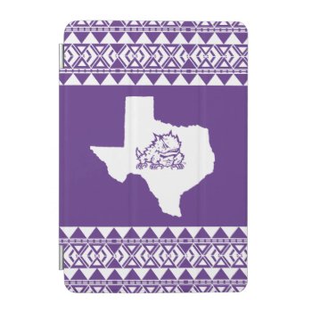 Tcu Texas State With Horned Frog | Aztec Ipad Mini Cover by tcuhornedfrogs at Zazzle