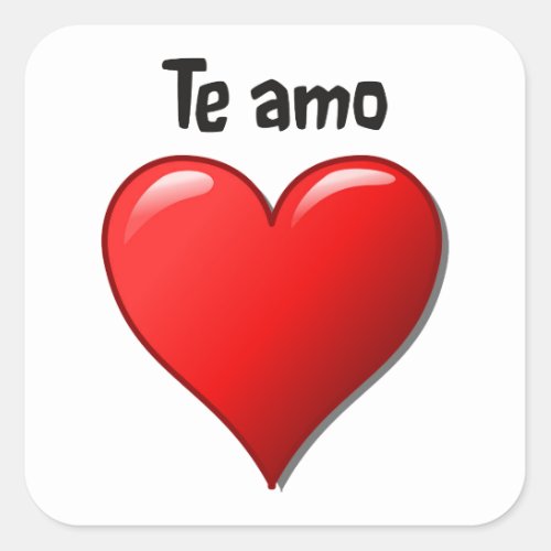 Te amo _ I love you in Spanish Square Sticker