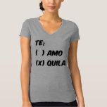 Te Amo Or Quila T-shirt at Zazzle