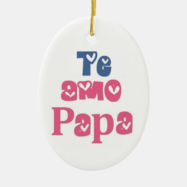 Te Amo Papa Ceramic Ornament (Front)