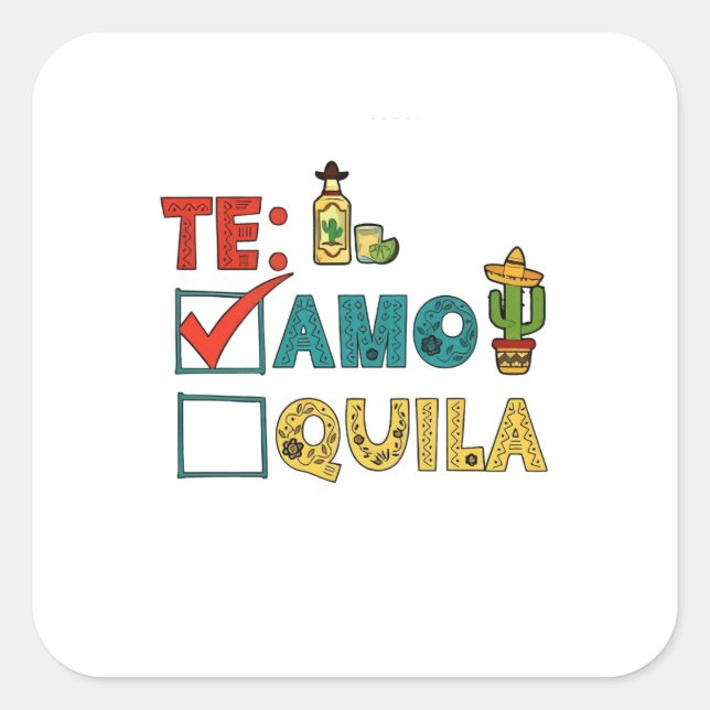 Te Amo Tequila Cinco De Mayo Funny  Square Sticker (Front)