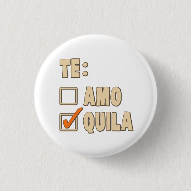 Te Amo Tequila Spanish Choice Button (Front)